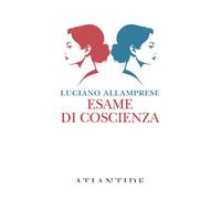 ESAME DI COSCIENZA - ALLAMPRESE LUCIANO - ATLANTIDE (ROMA)