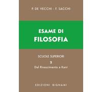 Esame di filosofia. Per le Scuole superiori. Dal Rinascimento a Kant (Vol. 2)