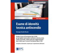 Esame di idoneità tecnica antincendio. Guida al corso di formazione tipo 3...