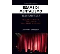 Esame di Mentalismo: Cosa faresti se...?