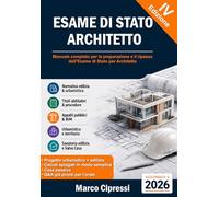 ESAME DI STATO ARCHITETTO Ed. 2026: Manuale pratico per il ripasso tecnico, normativo e progettuale