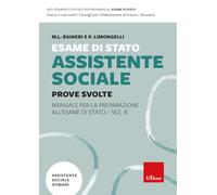 Esame di Stato assistente sociale. Manuale per la preparazione all'Esame d...