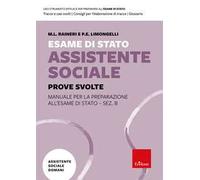 Esame di Stato assistente sociale. Manuale per la preparazione all'Esame di Stato - Sez. B. Vol. 2: Prove svolte