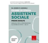 Esame di Stato Assistente Sociale. Prove Svolte. Manuale per la preparazione all'Esame di Stato - Sez. B