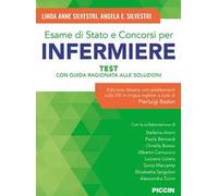 Esame di stato e concorsi per infermiere. Test con guida ragionata alle soluzioni. Edizione italiana con adattamenti sulla VIII in lingua inglese