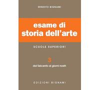 Esame di storia dell'arte. Per il Liceo classico e artistico (Vol. 3)