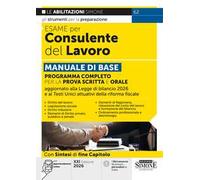 Esame per consulente del lavoro. Manuale di base. Programma completo per la prova scritta e orale. Con approfondimenti online