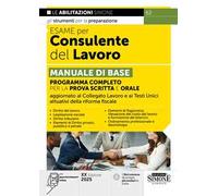 Esame per consulente del lavoro. Manuale di base. Programma completo per la prova scritta e orale. Con approfondimenti online