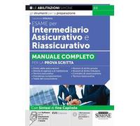 Esame per intermediario assicurativo e riassicurativo. Manuale completo per la prova scritta. Con software per la simulazione della prova d’esame