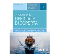 L' esame per ufficiale di coperta. Manuale di preparazione
