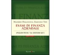 Esami di finanza aziendale. Applicazioni pratiche, temi, esercitazioni svo...