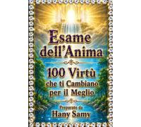 Esaminare l'anima: 100 virtù che ti cambiano in meglio