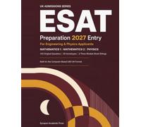 ESAT Preparation 2027 Entry - Engineering & Physics: Mathematics 1, Mathematics 2 & Physics - Practice and Preparation Guide: 412 Original Questions, 30 Archetypes, and 2 Three-Module Mock Sittings