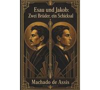 Esau und Jakob: Zwei Brüder, ein Schicksal