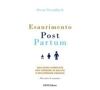 Esaurimento Post Partum. Una guida completa per tornare in salute e recuperare energia