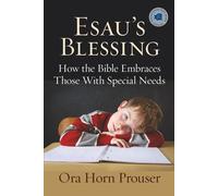 Esau's Blessing: How the Bible Embraces Those With Special Needs - Horn Pr...