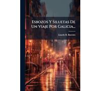 Esbozos Y Siluetas De Un Viaje Por Galicia...