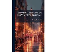 Esbozos Y Siluetas De Un Viaje Por Galicia...