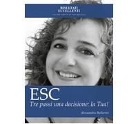 ESC - Tre passi una decisione: la tua Esci dall’insicurezza e raggiungi... - ER