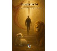 Escada da Fé: “Firmando os passos na Palavra e no poder do Espírito”