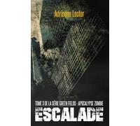 Escalade - Tome 3 de la série Green Fields - Apocalypse Zombie