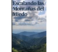 Escalando las Montañas del Miedo