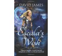Escala's Wish: An action-adventure, unusual romantasy filled with banter, light humor, and real-life emotion: 1