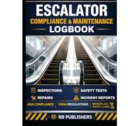 Escalator Compliance & Maintenance Logbook: OSHA-Aligned Safety Record | Routine Inspection, Maintenance Tracking, Service History & Compliance Documentation