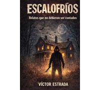 ESCALOFRIOS: Relatos que no debieron ser contados