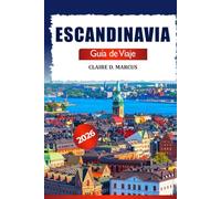 Escandinavia Guía de Viaje 2026: Aventuras Inolvidables por Noruega, Suecia y Dinamarca - Destinos Icónicos, Experiencias Locales y Lugares Imperdibles