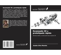 Escaneado 3D y prototipado rápido: Técnicas, diseño y construcción de un escáner 3D