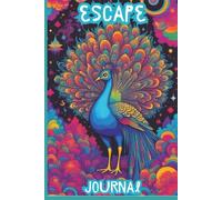 Escape: A Psychedelic Peacock Notebook for Creative Writing, Mind Expression, and Self Expression. Vibrant Journal for Bold Thoughts.