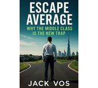 Escape Average: Why the Middle Class Is the New Trap