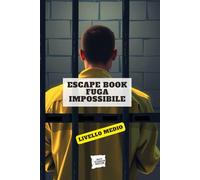 ESCAPE BOOK: FUGA IMPOSSIBILE: LIVELLO MEDIO