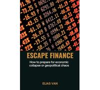 Escape Finance How to prepare for economic collapse or geopolitical chaos