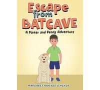 Escape from Bat Cave: A Parker and Penny Adventure