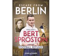 Escape from Berlin: England's Bert Sproston and the Football Refugee