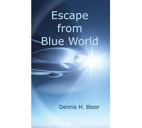 Escape from Blue World - Bloor Dennis H.
