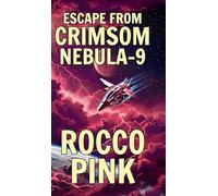 Escape From Crimson Nebula-9: A Short Story