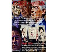 Escape From Iran: (The true-life account of an American family's escape from a brutal regime)