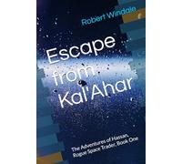Escape from Kal'Ahar: The Adventures of Hassan, Rogue Space Trader, Book One