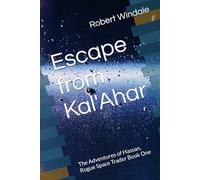 Escape from Kal'Ahar: The Adventures of Hassan, Rogue Space Trader Book One