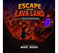 Escape From Lava Land: A James of the Future Adventure