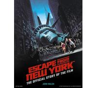 Escape from New York: The Official Story of the Film by John Walsh