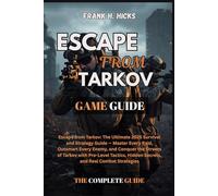 ESCAPE FROM TARKOV GAME GUIDE: Escape from Tarkov: The Ultimate 2025 Survival and Strategy Guide - Master Every Raid, Outsmart Every Enemy, and ... Hidden Secrets, and Real Combat Strategies