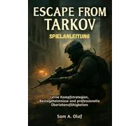 Escape from Tarkov Spielanleitung: Lerne Kampfstrategien, Beutegeheimnisse und professionelle Überlebensfähigkeiten