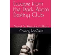 Escape from the Dark Room Destiny Club: Novel 2: Rescuing Others