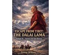 Escape From Tibet: The Dalai Lama: Volume II: Storms over the Plateau