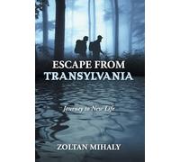 Escape from Transylvania: Journey to New Life