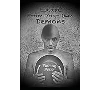 Escape From Your Own Demons: Finding Peace